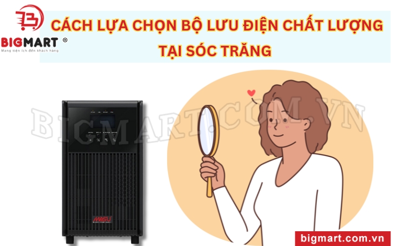 Cách chọn bộ lưu điện chất lượng tại Sóc Trăng