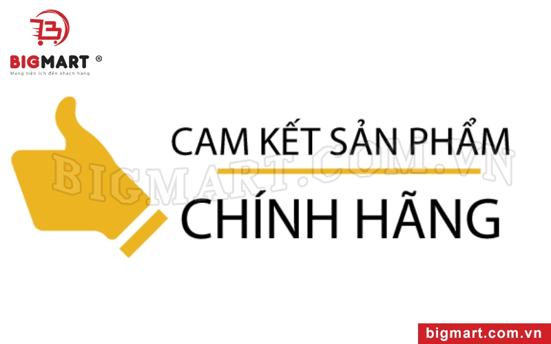 Bigmart cam kết cung cấp sản phẩm chính hãng