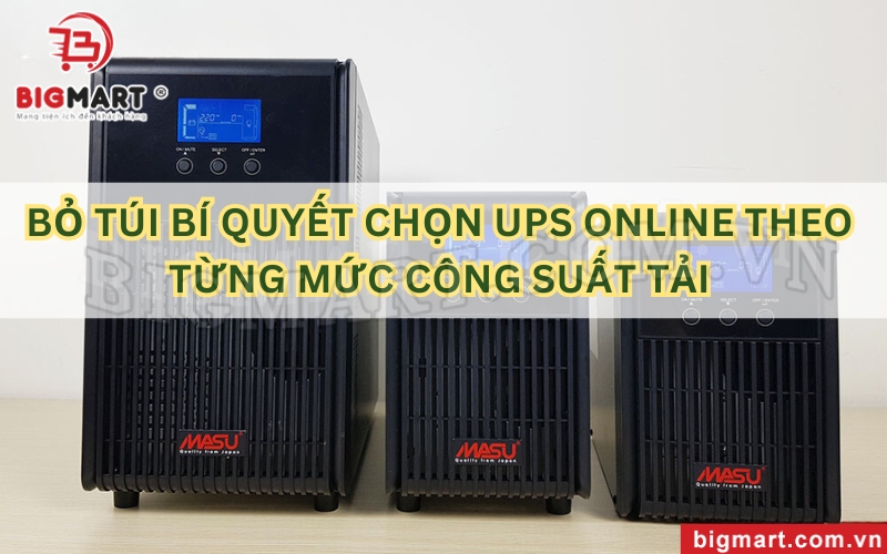 Bí quyết chọn UPS online theo công suất cần tải