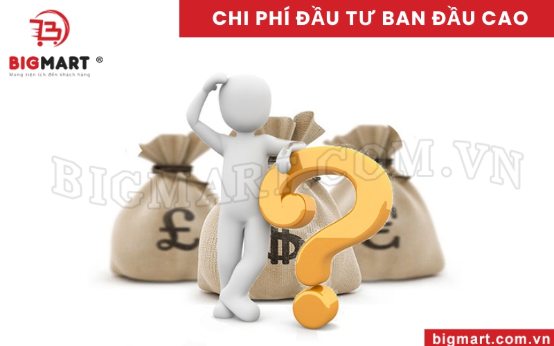 Chi phí đầu tư ban đầu cao