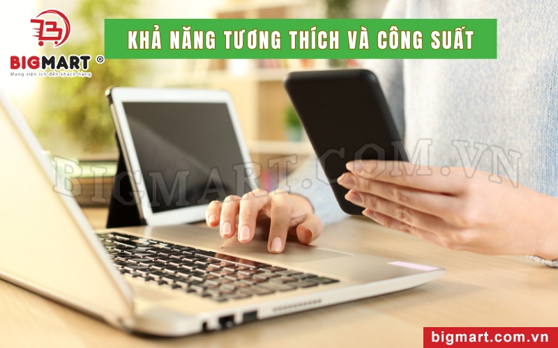 Khả năng tương thích và công suất hoạt động