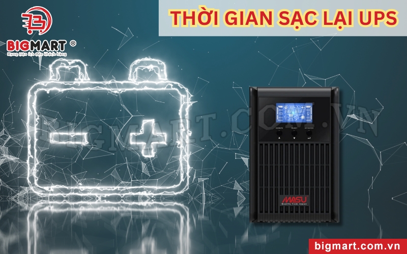 Thời gian sạc của UPS thông thường từ 4 đến 6 giờ