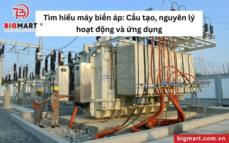 Máy biến áp là thiết bị điều khiển điện áp