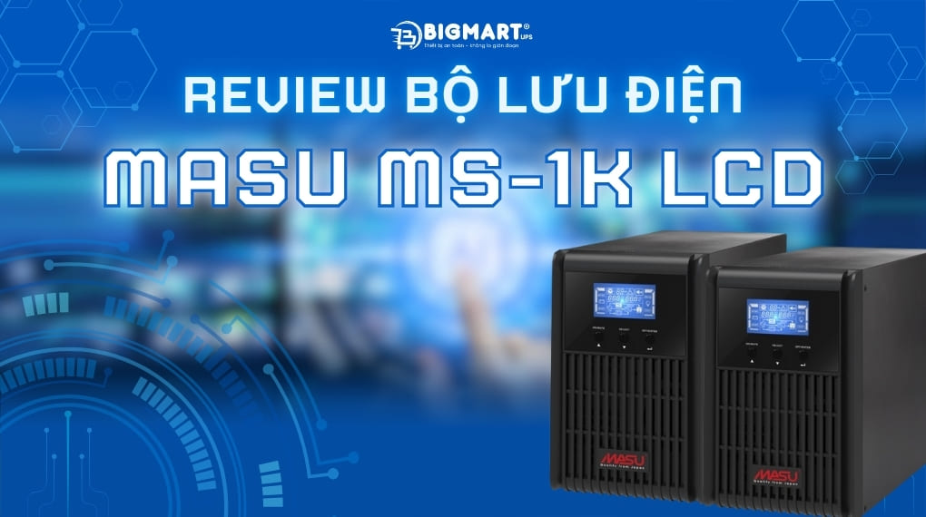 Review bộ lưu điện MS-1K LCD