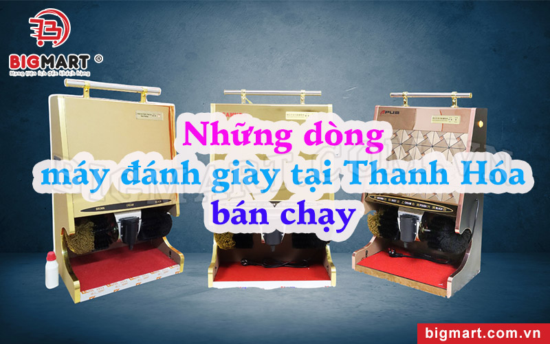 Các model máy đánh giày tại Thanh Hóa bán chạy