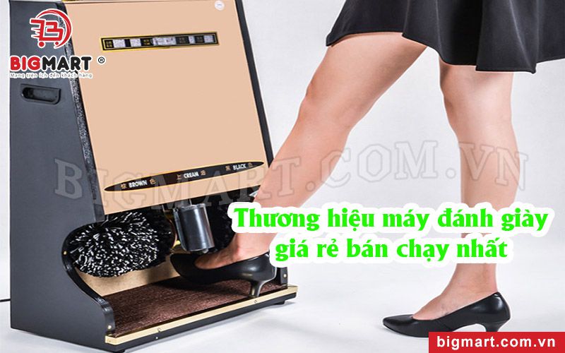 Thương hiệu máy đánh giày giá rẻ được đánh giá cao