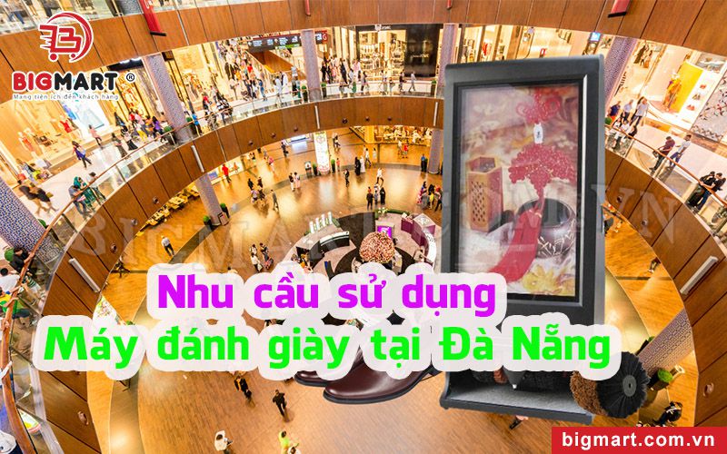 Nhu cầu sử dụng máy đánh giày tại Đà Nẵng như thế nào?