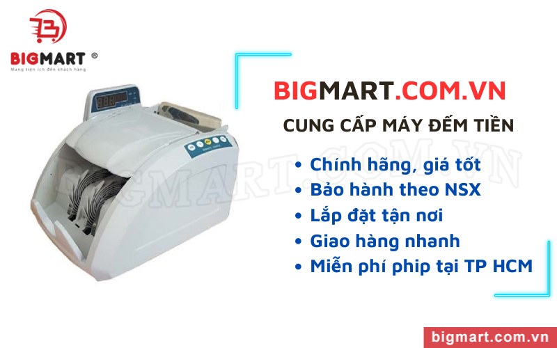 Bigmart cung cấp máy đếm tiền chính hãng, giá tốt