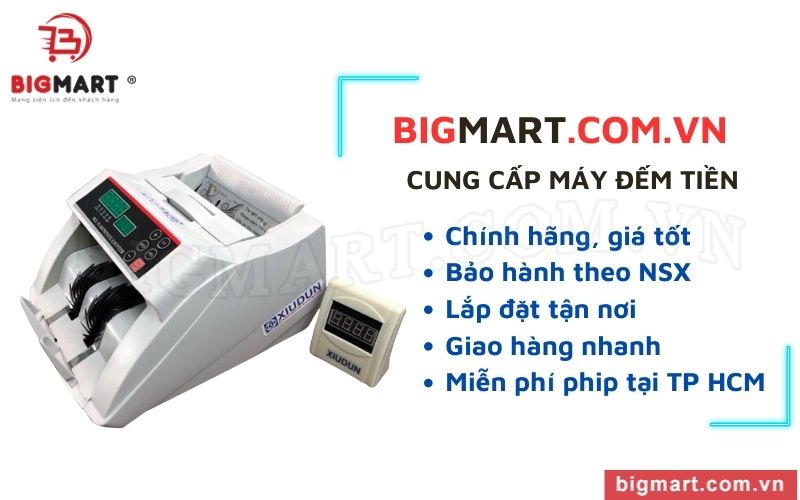 Bigmart cung cấp máy đếm tiền chính hãng, giá tốt