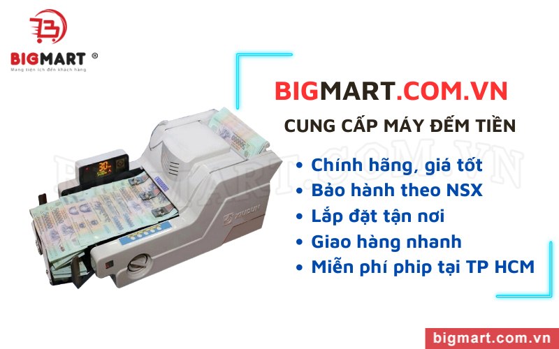 Bigmart cung cấp máy đếm tiền chính hãng, giá tốt