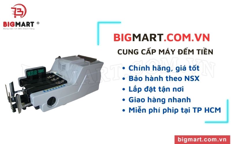 Bigmart cung cấp máy đếm tiền chính hãng, giá tốt