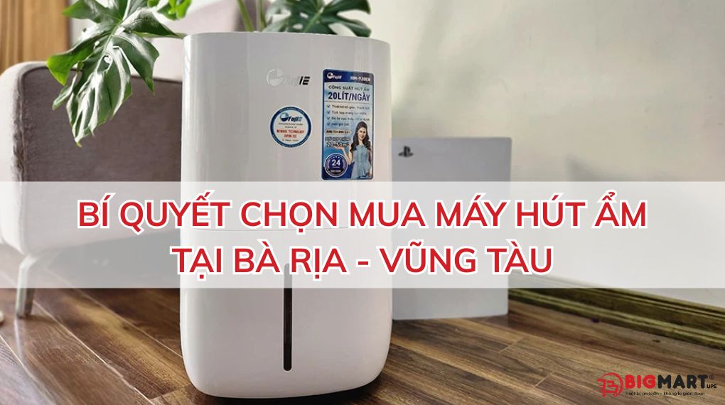 Bí quyết chọn mua máy hút ẩm tại Bà Rịa - Vũng Tàu