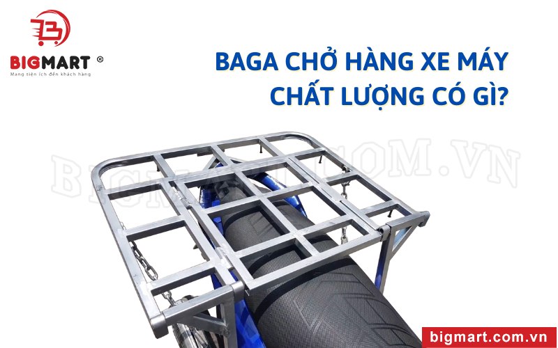 Tại sao cần phải sử dụng baga chở hàng xe máy chất lượng? 