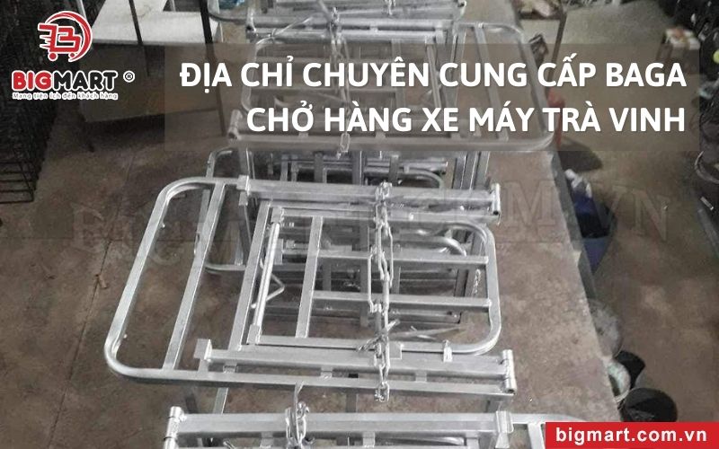 Địa chỉ chuyên cung cấp baga chở hàng xe máy Trà Vinh