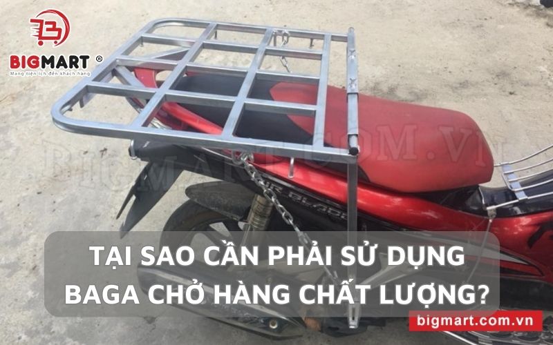 Tại sao cần phải sử dụng baga chở hàng xe máy Long An chất lượng?