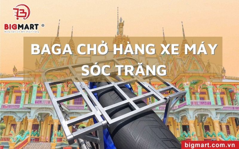 Địa Chỉ Mua Baga Chở Hàng Xe Máy Uy Tín, Chất Lượng Tại Sóc Trăng