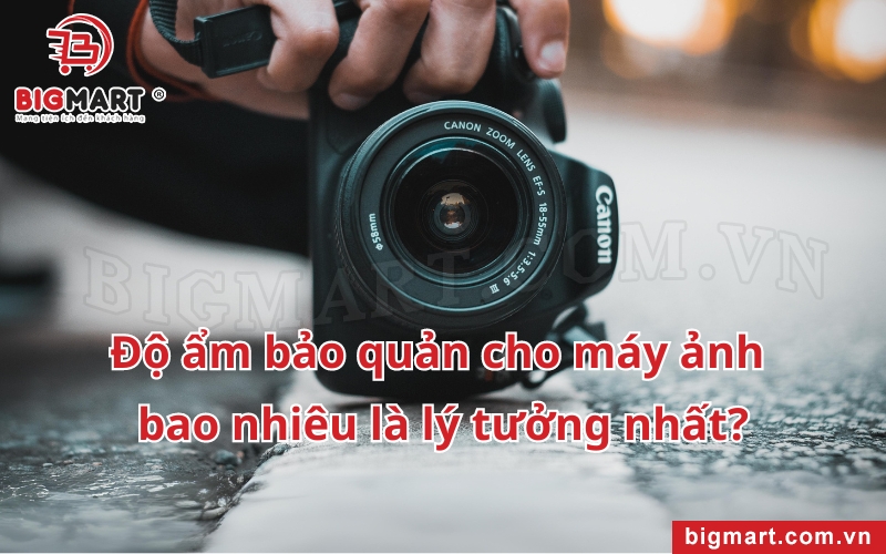 độ ẩm cho máy ảnh