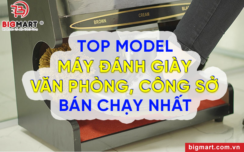 Top máy đánh giày văn phòng bán chạy nhất hiện nay