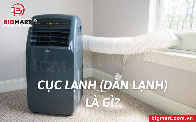 Cục lạnh (dàn lạnh) là gì?