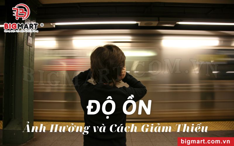 Độ Ồn: Ảnh Hưởng và Cách Giảm Thiểu Trong Cuộc Sống Hằng Ngày