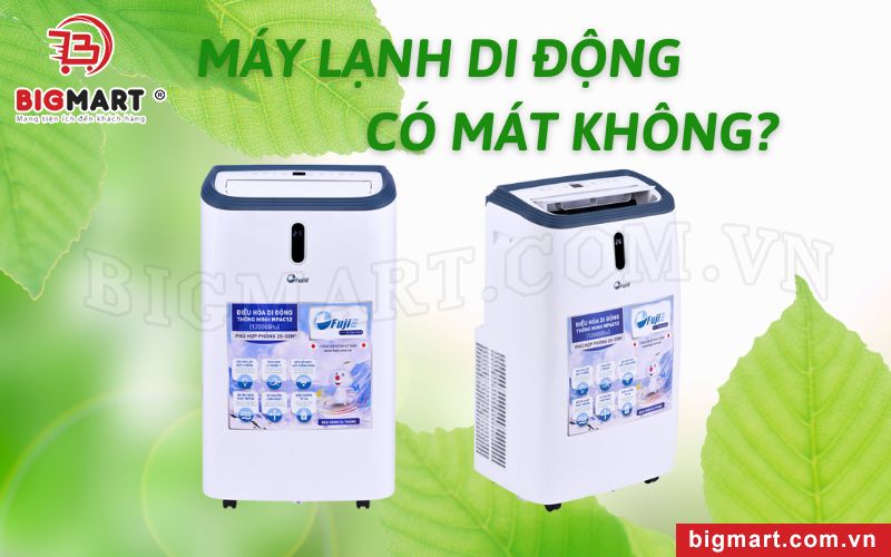  Máy lạnh di động có mát không? Máy lạnh di động có nhiệt độ bao nhiêu?