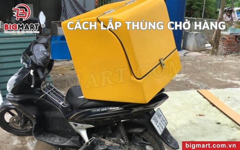  Cách lắp thùng chở hàng Kiên Giang lên yên xe máy nhanh gọn