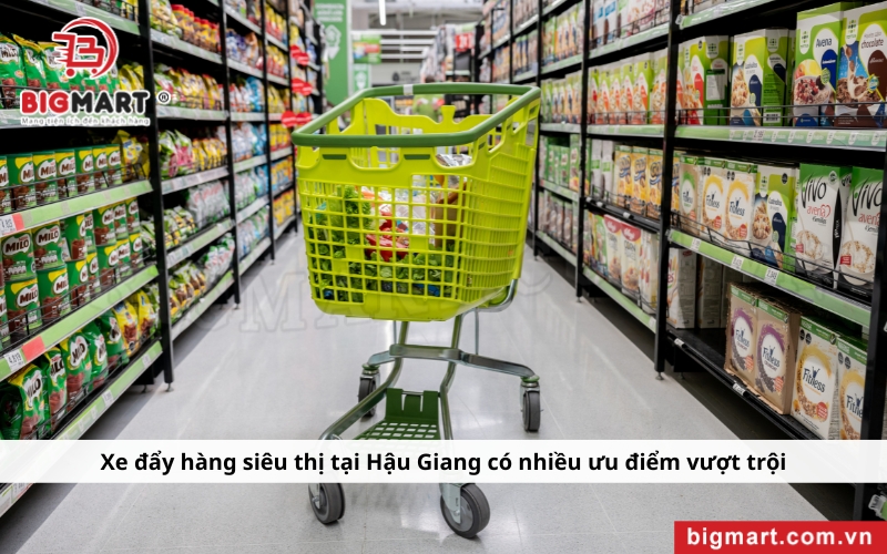 Xe đảy siêu thị tại Hậu Giang có nhiều ưu điểm