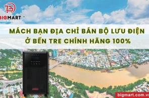 Mách bạn địa chỉ bán bộ lưu điện ở Bến Tre chính hãng 100%