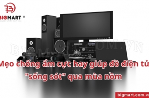 11 Mẹo chống ẩm cực hay giúp đồ điện tử sống sót qua mùa nôm