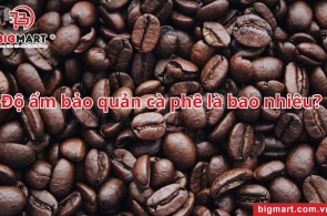 Độ ẩm bảo quản cà phê là bao nhiêu? 