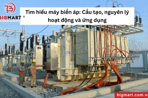 Tìm hiểu máy biến áp: Cấu tạo, nguyên lý hoạt động và phân loại