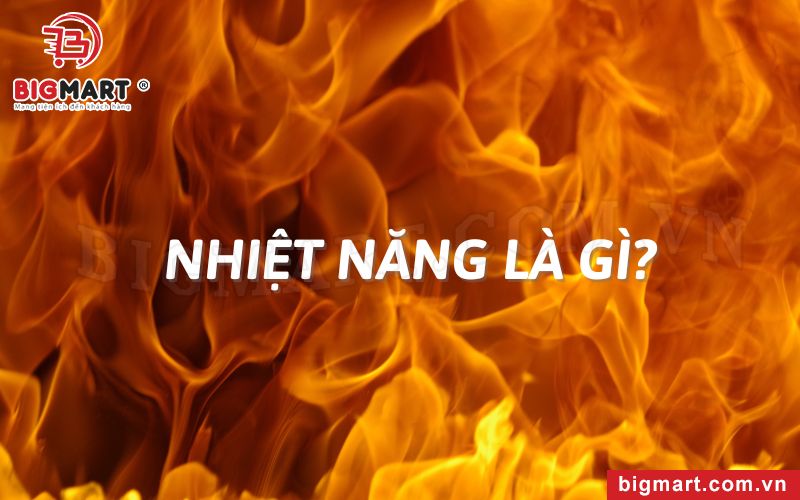 Nhiệt năng là gì? Khám phá định nghĩa, công thức và ứng dụng của nhiệt năng